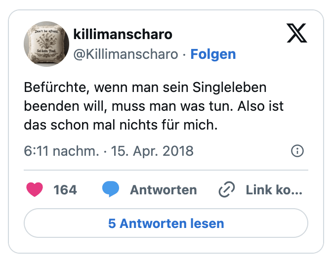 Befürchte, wenn man sein Singleleben beenden will, muss man was tun. Also ist das schon mal nichts für mich.
